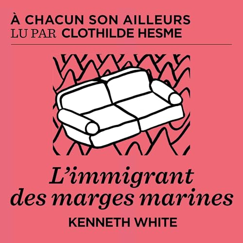 L'immigrant des marges marines - Kenneth White