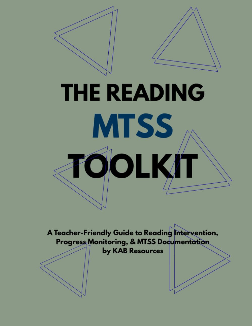 The Reading MTSS Toolkit: A Teacher-Friendly Guide to Reading Intervention, Progress Monitoring, & MTSS Documentation