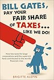 Bill Gates, Pay Your Fair Share of Taxes...Like We Do!