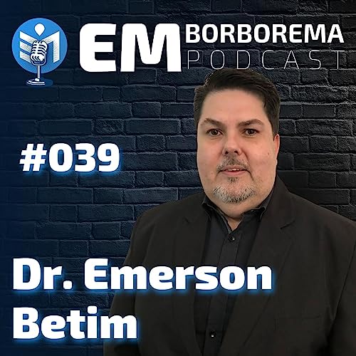 Emerson Betim - Em Borborema Podcast #039