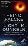Licht im Dunkeln: Schwarze Löcher, das Universum und wir