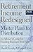 Retirement Income Redesigned: Master Plans for Distribution -- An Adviser's Guide for Funding Boomers' Best Years