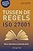 ISO 27001 Tussen de regels: Wat er niet staat en u wél moet weten