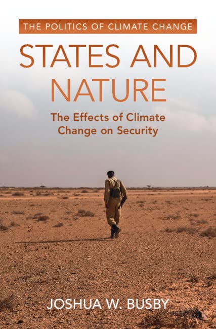 States and Nature: The Effects of Climate Change on Security (The Politics of Climate Change)