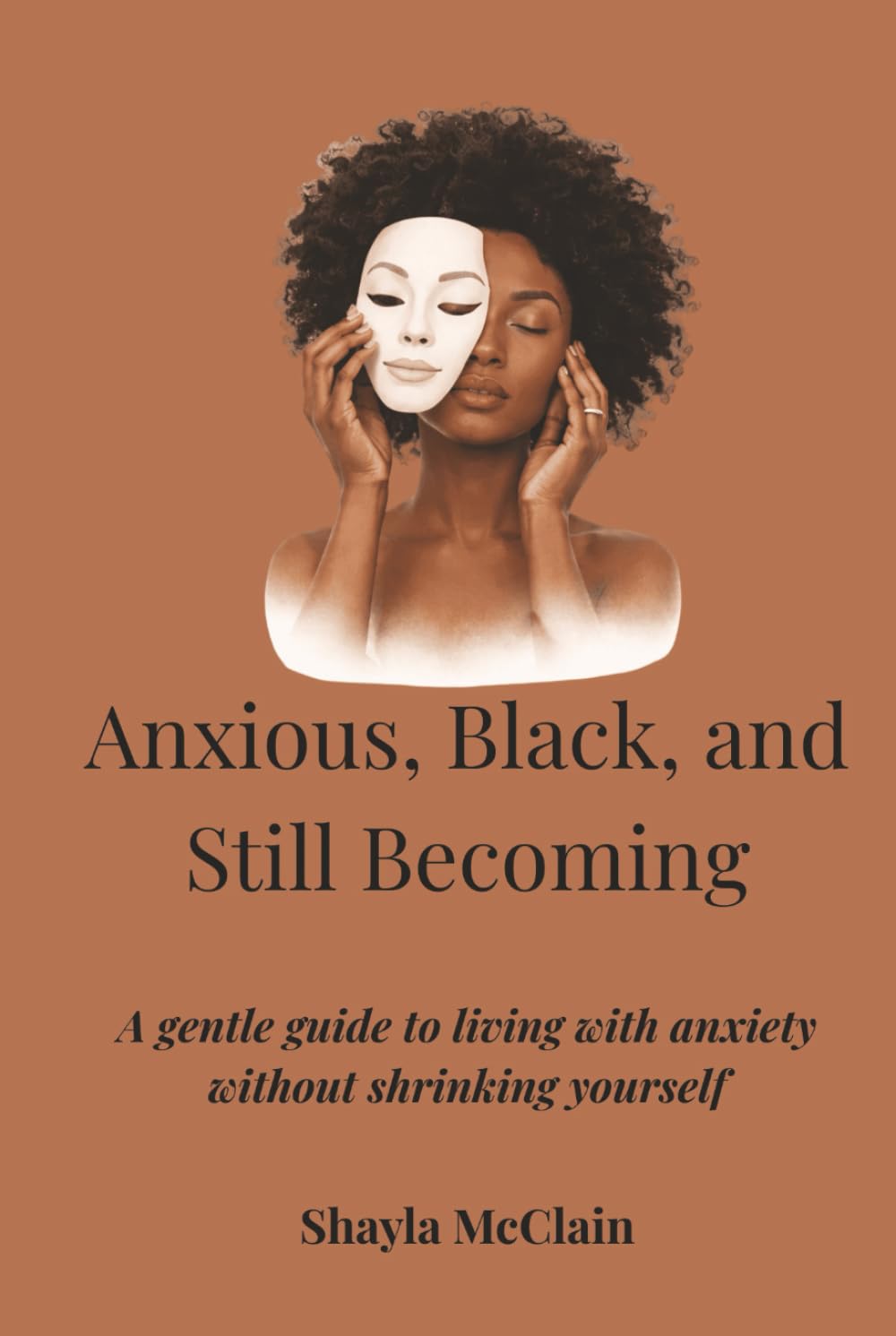 Anxious, Black, and Still Becoming: A gentle guide to living with anxiety without shrinking yourself