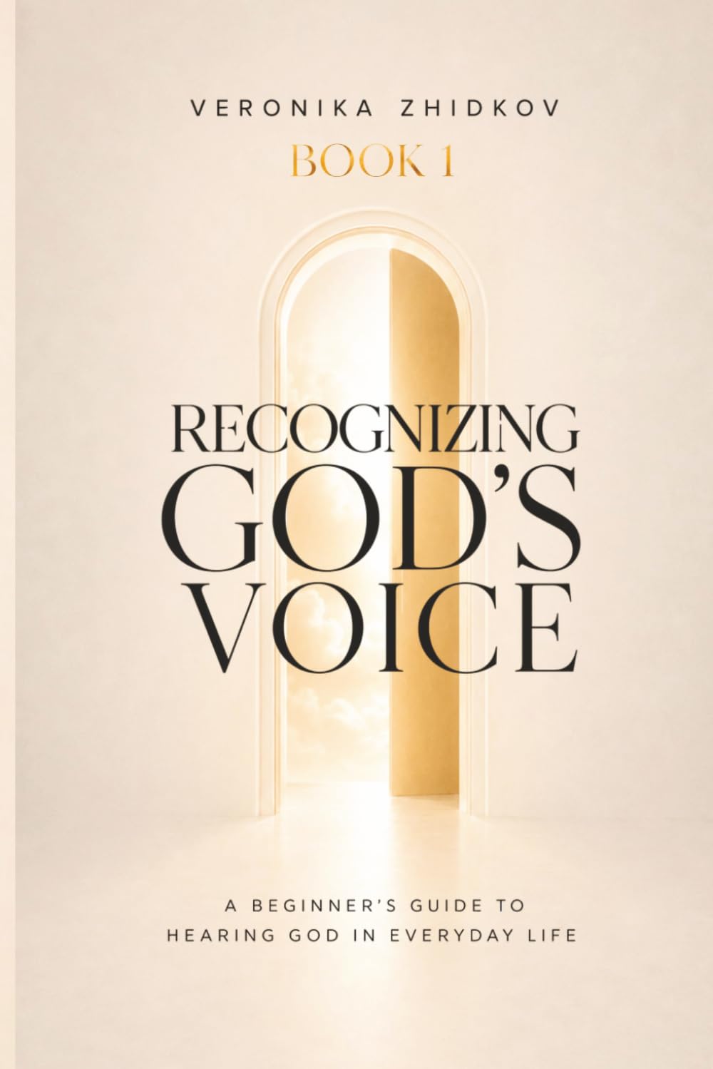 Recognizing God’s Voice: A Beginner’s Guide to Hearing God in Everyday Life. (The Prophetic Life Series)