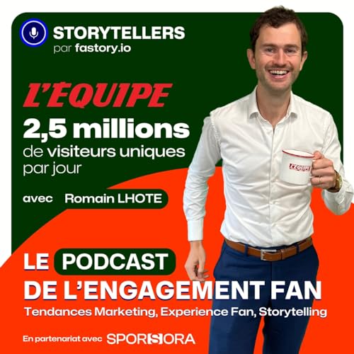 #14 - Journal L'&Eacute;quipe: Construire et Engager une Communaut&eacute; de Fans 🤩 - Romain Lhote - Podcast 🎙️STORYTELLERS