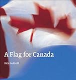 Photo Gallery a flag for canada: the illustrated biography of the maple leaf flag Photo Gallery a flag for canada: the illustrated biography of the maple leaf flag