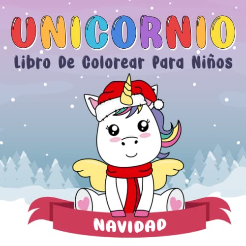 Navidad Unicornio Libro De Colorear Para Niños: 31 magníficos diseños de unicornios navideños | Libro de Navidad para niños: para niñas y niños de 3 a 8 años (Spanish Edition)