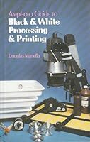 Amphoto guide to black-and-white processing and printing 081742461X Book Cover