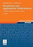 Elementare und algebraische Zahlentheorie: Ein moderner Zugang zu klassischen Themen