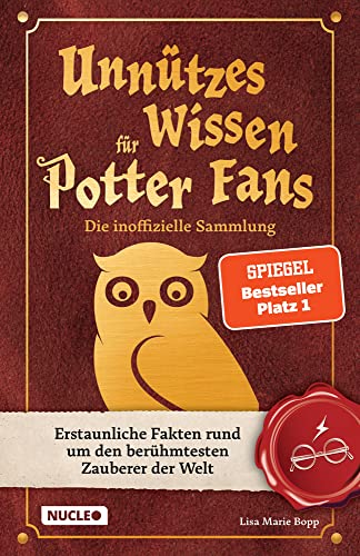Unnützes Wissen für Potter-Fans – Die inoffizielle Sammlung: Erstaunliche Fakten rund um den...