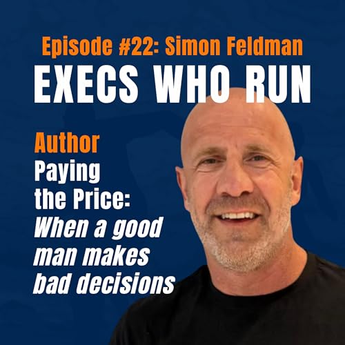 Simon Feldman: The $16.7 Million Collapse &mdash; And the Life Rebuilt After Prison