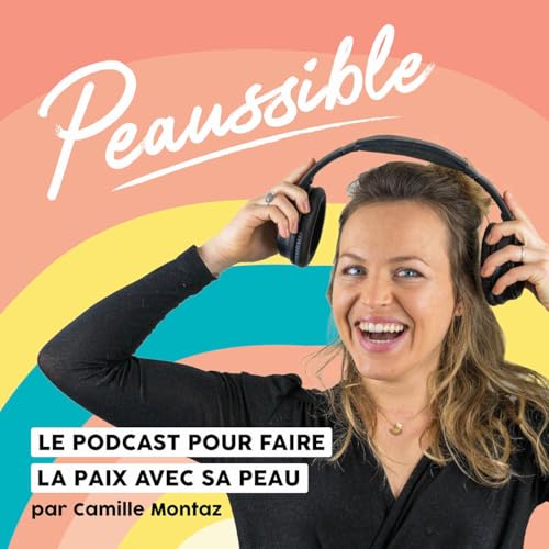 Page de couverture de Peaussible - le podcast pour faire la paix avec sa peau