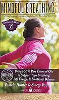 Mindful Breathing--Cultivating a Connection Between Mind and Body using 100% Pure Essential Oils to Support Yoga Breathing, Life Energy and Emotional Balance 0999092057 Book Cover
