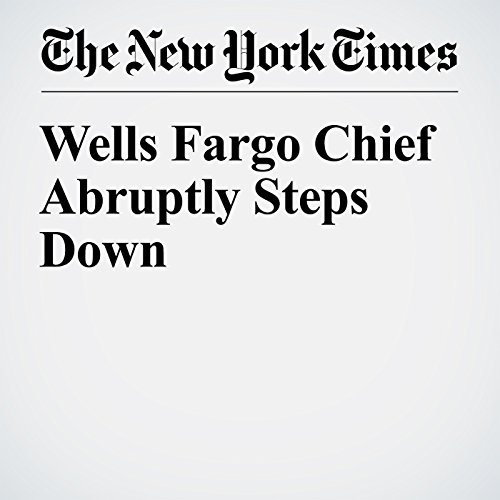 Wells Fargo Chief Abruptly Steps Down cover art