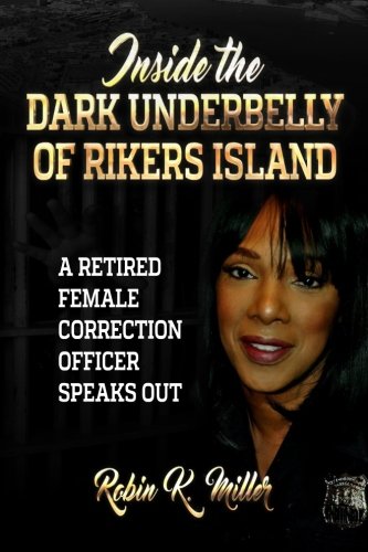 Inside the Dark Underbelly of Rikers Island: (A Retired Female Correction Officer Speaks Out) - //coolthings.us