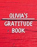  Olivia\'s Gratitude Journal: Gratitude Goal Journal Gift for Olivia Planner / Notebook / Diary / Unique Greeting Card Alternative
