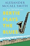 Bertie Plays the Blues: 44 Scotland Street Series (7)