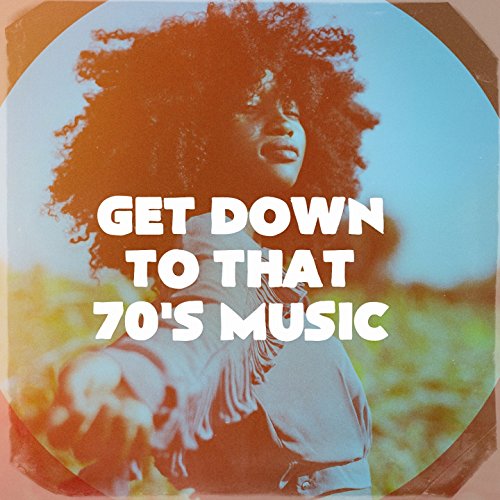 Get Down to That 70's Music by Best of Hits, 70s Love Songs, 70s Music