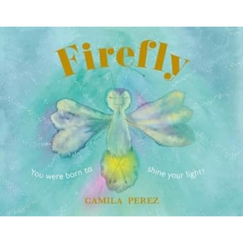 Firefly: You were born to shine your light!