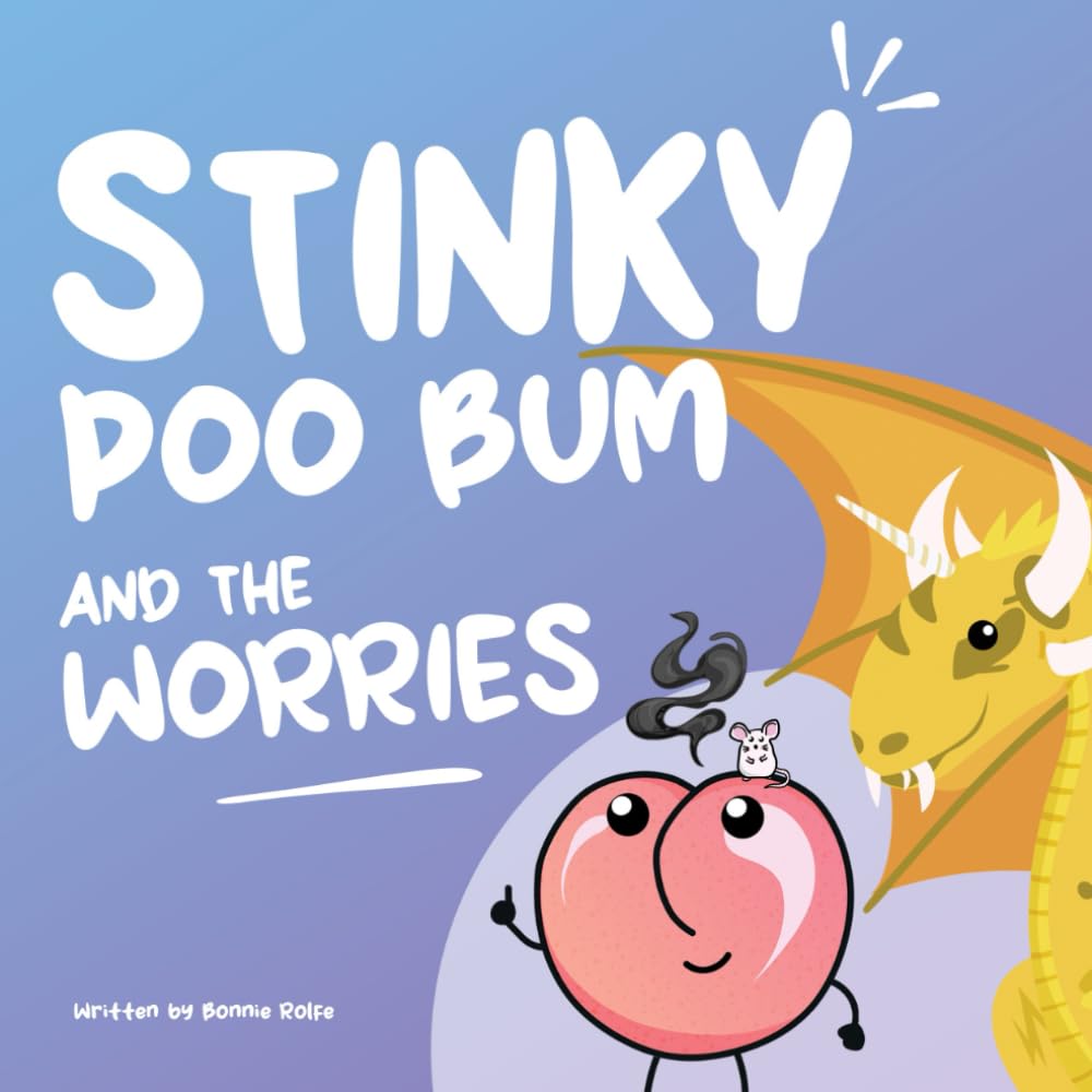 Stinky Poo Bum and the Worries: Children's Non Binary Adventure Book. Sharing feelings and worries and how to overcome challenges. Importance of love and friendships.