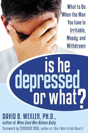 Is He Depressed or What? What to Do When the Man You Love is Irritable, Moody, and Withdrawn book cover