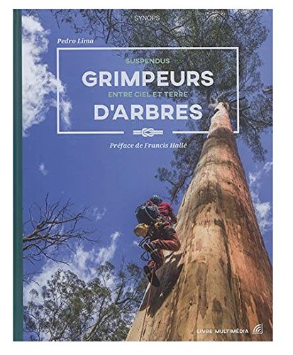 Télécharger Grimpeurs d'arbres - Suspendus entre ciel et terre PDF