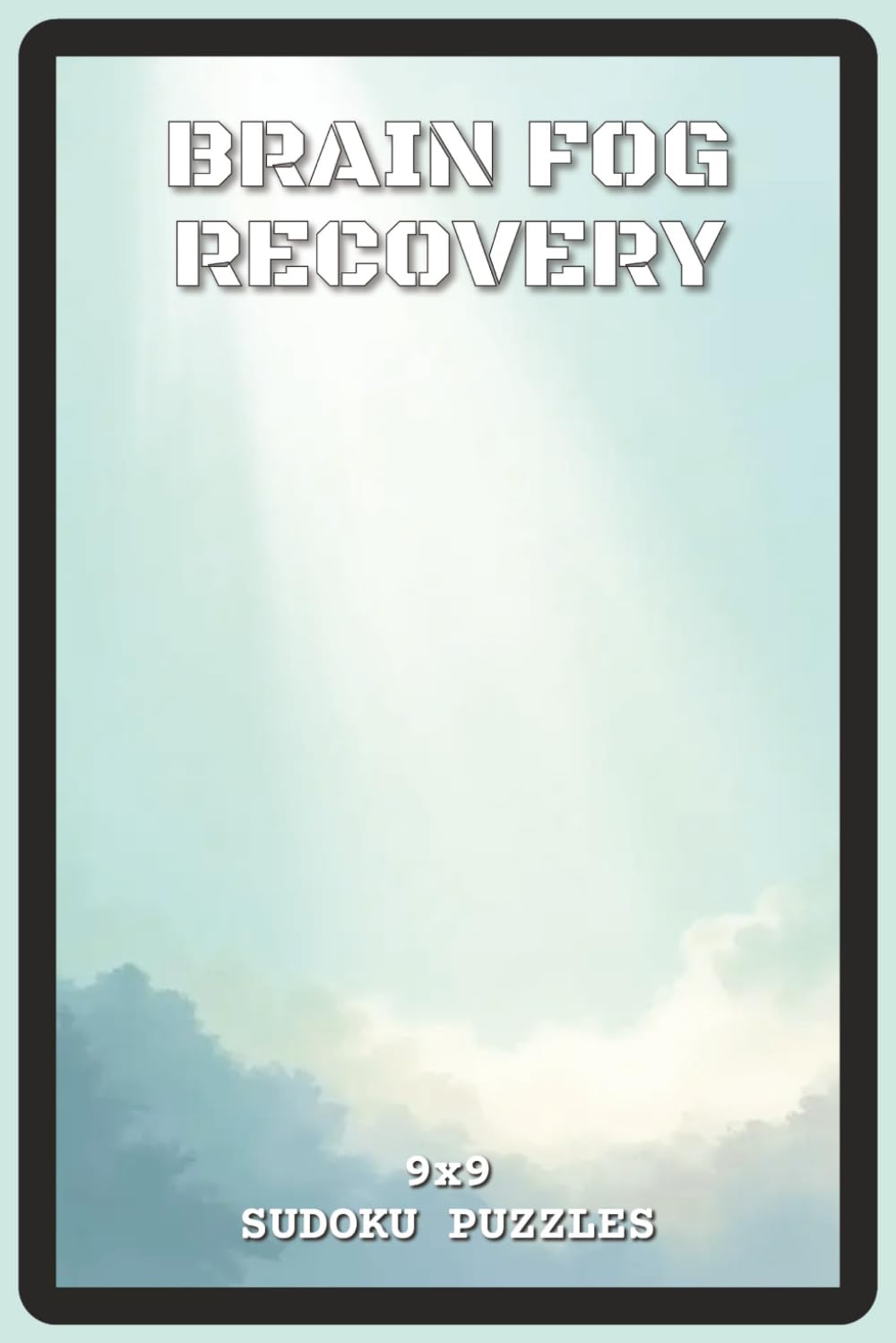 Brain Fog Recovery Sudoku Puzzles: Sudoku Puzzles with Easy to Read about Focus, Mental Clarity, and Cognitive Reset | 6x9 inches, 110 pages | 73 ... Health Seekers (Calm Mind Sudoku Series)