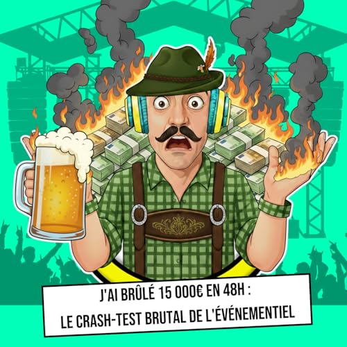 #7 - Comment br&ucirc;ler 15 000&euro; en 48h ou faire 40% de marge nette : Le business &agrave; haut risque de l'&eacute;v&eacute;nementiel