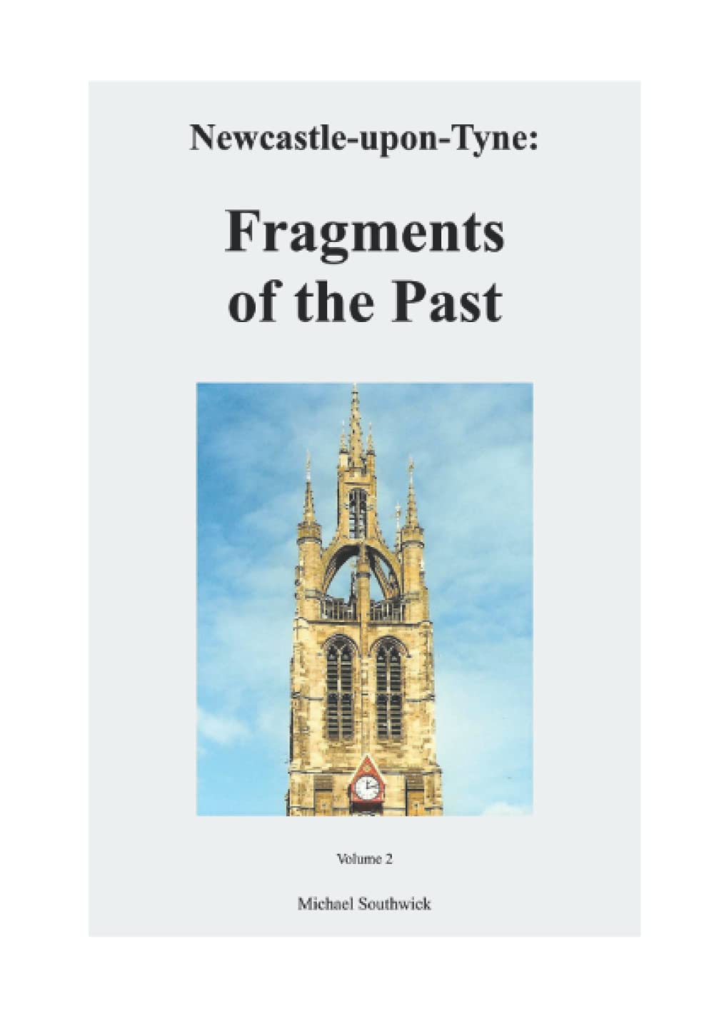 Newcastle-upon-Tyne: Fragments of the Past: Volume 2