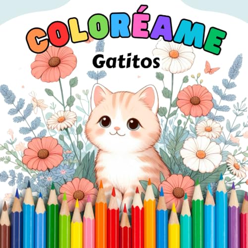 Coloreame: Gatitos para Colorear - Un Mundo de Ronroneos y Ternura: 80 adorables ilustraciones de gatos para colorear y relajart