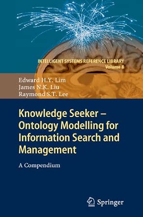 Knowledge Seeker - Ontology Modelling for Information Search and Management: A Compendium: 8 2011th Edition-Wow! eBook
