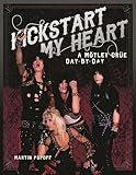 Kickstart My Heart: A Motley Crew Day-by-Day