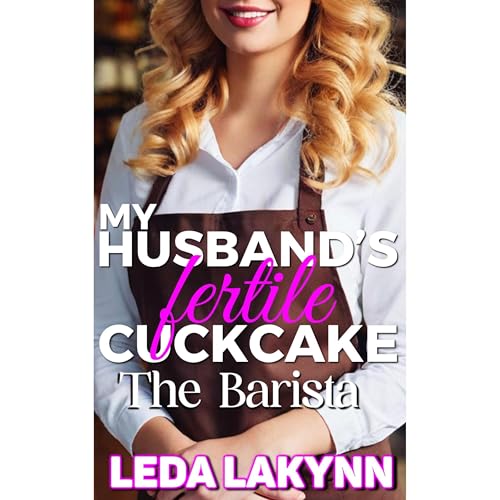 My Husband's Fertile Cuckcake: The Barista by Leda Lakynn episode artwork