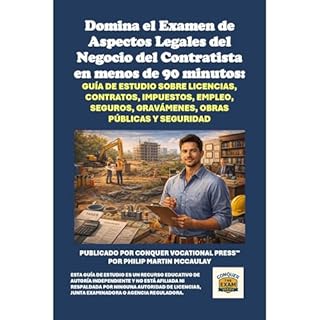 Domina el Examen de Aspectos Legales del Negocio del Contratista en menos de 90 minutos: Gu&iacute;a de estudio sobre licenci