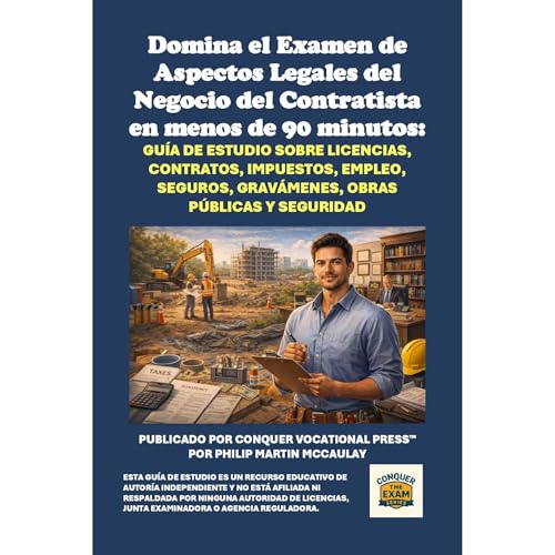 Domina el Examen de Aspectos Legales del Negocio del Contratista en menos de 90 minutos: Gu&iacute;a de estudio sobre licenci
