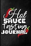 Hot Sauce Tasting Journal: Blank Journal Notebook For Lovers Of Fiery Food | 100 Pages | 6 X 9 Inche