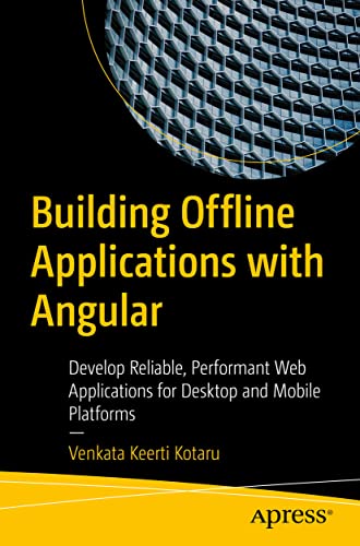 Building Offline Applications With Angular: Develop Reliable, Performant Web Applications for Desktop and Mobile Platforms view 2
