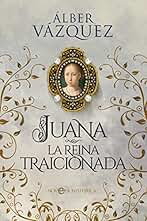 Juana la reina traicionada