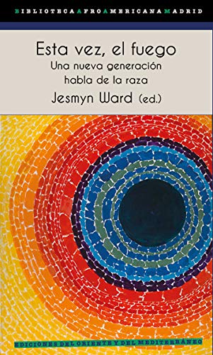 Esta vez, el fuego: Una nueva generación habla de la raza: 13 (BAAM Biblioteca Afro Americana Madrid)