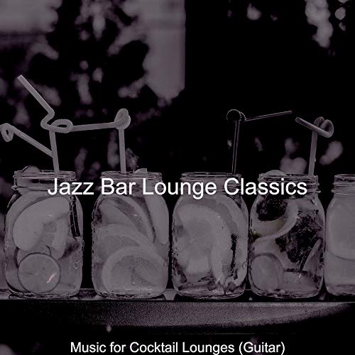 Play Music for Cocktail Lounges (Guitar) by Jazz Bar Lounge Classics on ...
