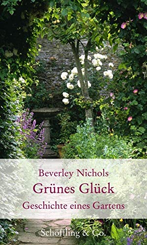 Grünes Glück: Geschichte eines Gartens (Gartenbücher - Garten-Geschenkbücher)