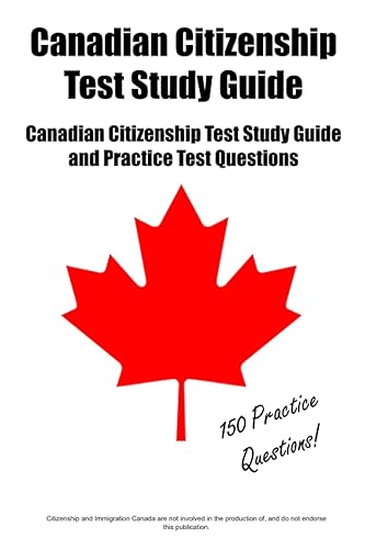 Canadian Citizenship Test Study Guide: Canadian Citizenship Test Study Guide and Practice Test Questions