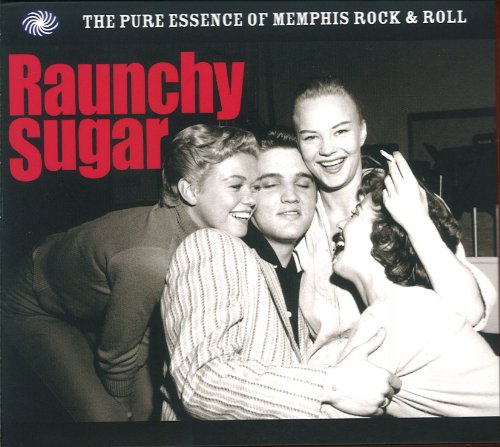 Raunchy Sugar: The Pure Essence Of Rock & Roll