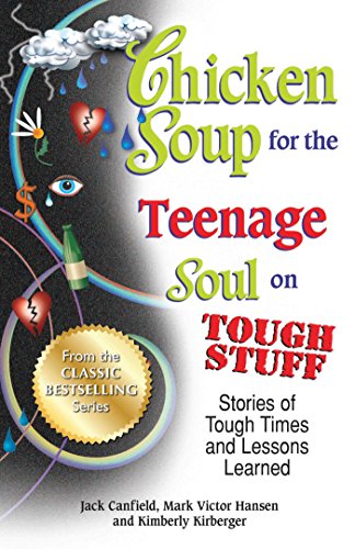 Chicken Soup For The Teenage Soul On Tough Stuff Stories Of Tough Times And Lessons Learned Kindle Edition By Canfield Jack Hansen Mark Victor Self Help Kindle Ebooks Amazon Com