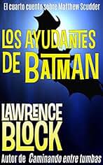 Los ayudantes de Batman (Los cuentos de Matthew Scudder nº 4)