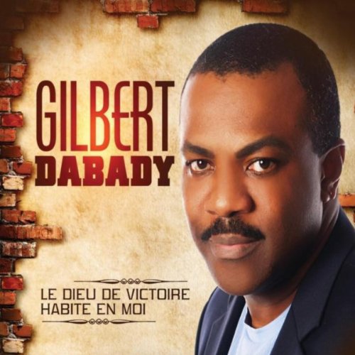 Play Le Dieu De Victoire Habite En Moi by Gilbert Dabady on Amazon Music