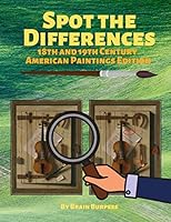 Spot the Differences: 18th and 19th Century American Paintings Edition (Famous Paintings) 1672958814 Book Cover