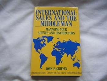 Hardcover International Sales and the Middleman: Managing Your Agents and Distributors Book